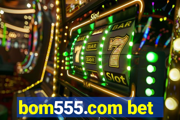 bom555.com bet